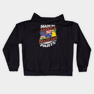 Made In America With Brazilian Parts - Gift for Brazilian From Brazil Kids Hoodie